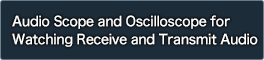 Audio Scope and Oscilloscope for Watching Receive and Transmit Audio